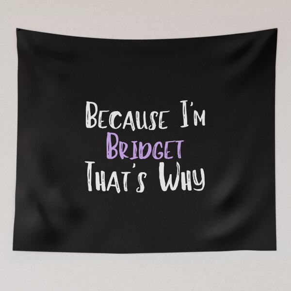 Item preview, Because I'm Bridget That's Why Funny Women's Gift designed and sold by WeirdlyRare.