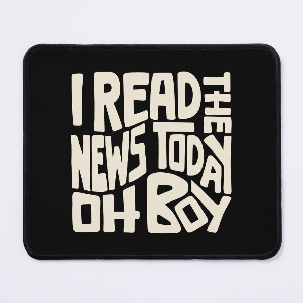 Item preview, 'I Read the News Today Oh Boy' Word Art designed and sold by Unhinged Heather.