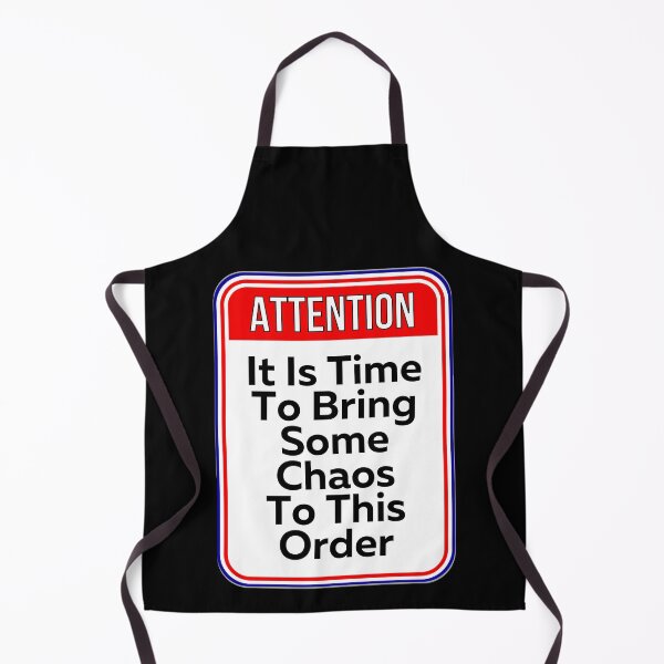 Item preview, ATTENTION: It Is Time To Bring Some Chaos To This Order - funny warning signs designed and sold by DesignsFromTW-S.