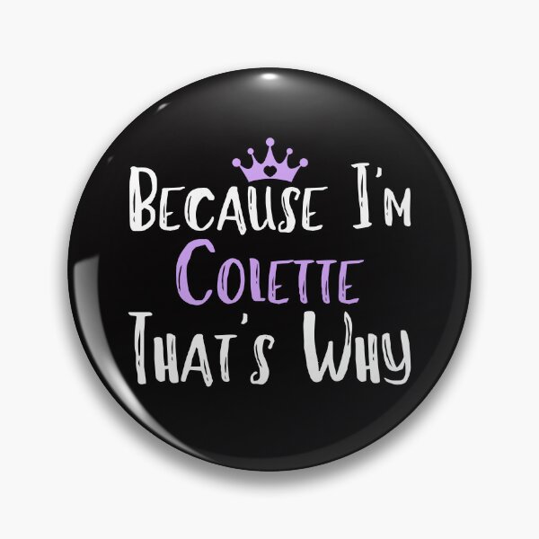 Item preview,  Because I'm Colette That's Why Funny Women's Gift designed and sold by WeirdlyRare.