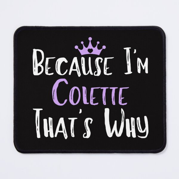 Item preview,  Because I'm Colette That's Why Funny Women's Gift designed and sold by WeirdlyRare.