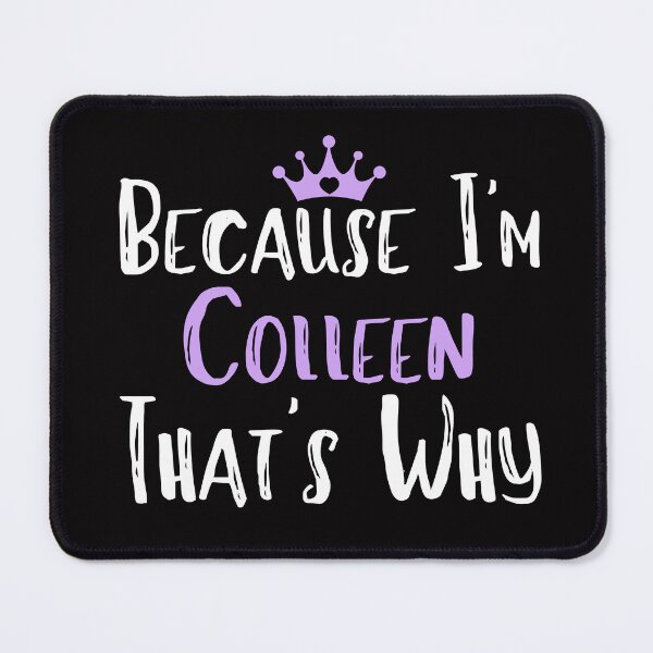 Item preview, Because I'm Colleen That's Why Funny Women's Gift designed and sold by WeirdlyRare.