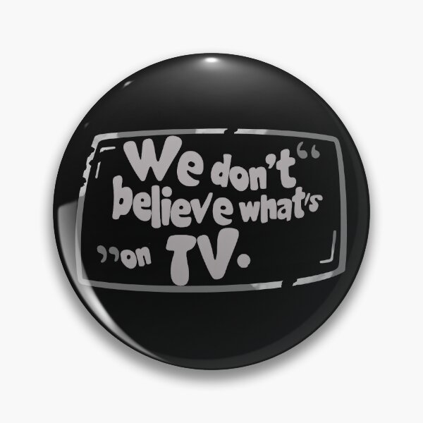 Item preview, We don't believe what's on tv designed and sold by Stefrait-7.