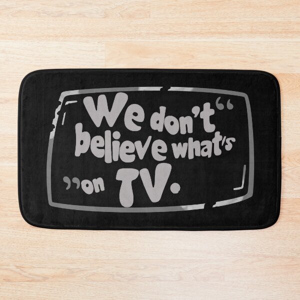 Item preview, We don't believe what's on tv designed and sold by Stefrait-7.