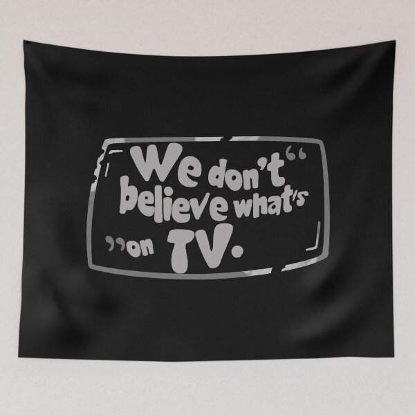 Item preview, We don't believe what's on tv designed and sold by Stefrait-7.