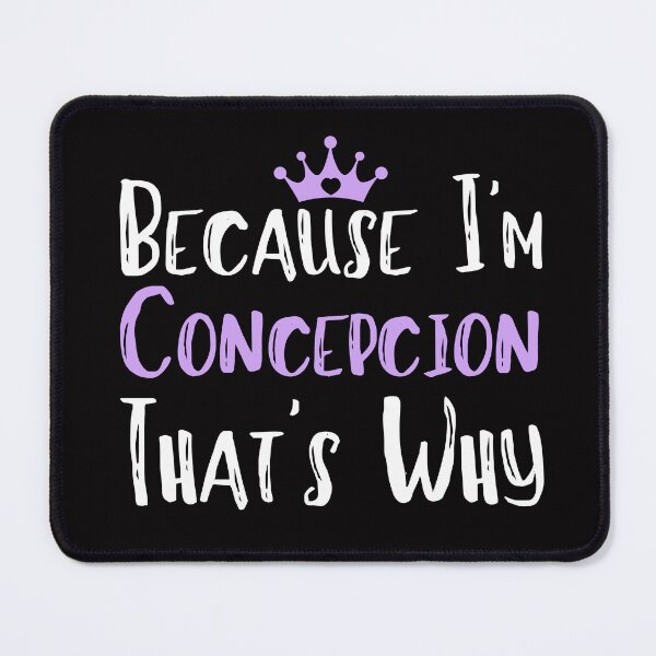 Item preview, Because I'm Concepcion That's Why Funny Women's Gift designed and sold by WeirdlyRare.