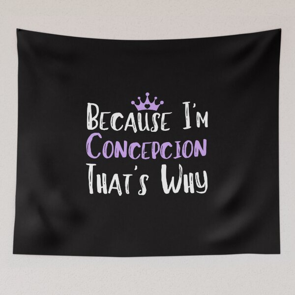 Item preview, Because I'm Concepcion That's Why Funny Women's Gift designed and sold by WeirdlyRare.