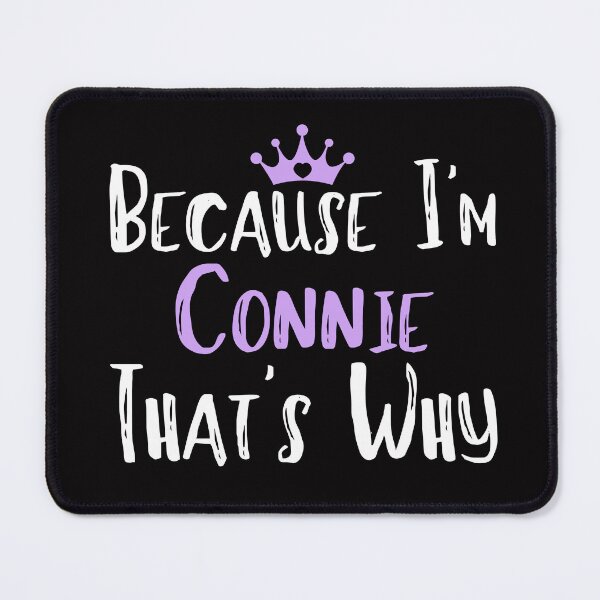 Item preview, Because I'm Connie That's Why Funny Women's Gift designed and sold by WeirdlyRare.