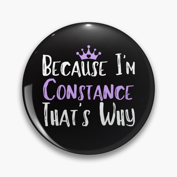 Item preview, Because I'm Constance That's Why Funny Women's Gift designed and sold by WeirdlyRare.