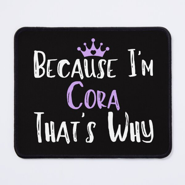 Item preview, Because I'm Cora That's Why Funny Women's Gift designed and sold by WeirdlyRare.