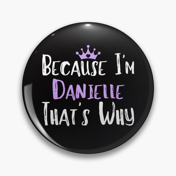 Item preview,  Because I'm Danielle That's Why Funny Women's Gift designed and sold by WeirdlyRare.