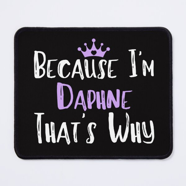 Item preview, Because I'm Daphne That's Why Funny Women's Gift designed and sold by WeirdlyRare.