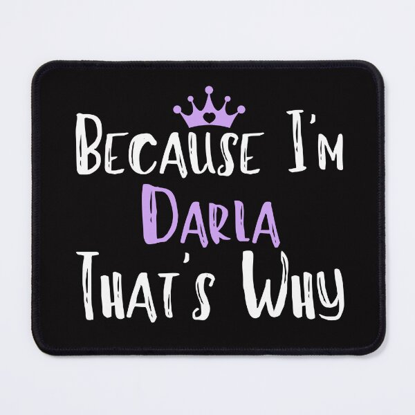 Item preview, Because I'm Darla That's Why Funny Women's Gift designed and sold by WeirdlyRare.