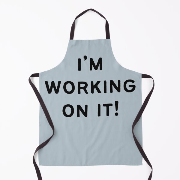 Item preview, I'M WORKING ON IT! designed and sold by CasualChaos735.