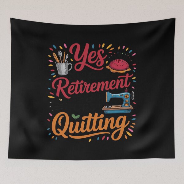 Item preview, Quilting Yes, I Do Have A Retirement Plan designed and sold by KristieRamsey.