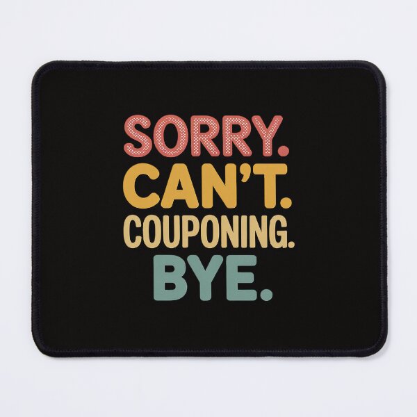 Item preview, Sorry Can't Couponing Bye Couponing Lovers designed and sold by HesterFoley.