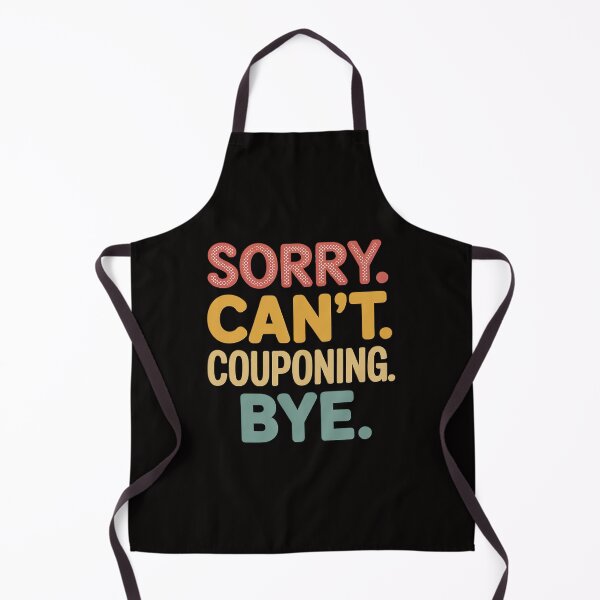 Item preview, Sorry Can't Couponing Bye Couponing Lovers designed and sold by HesterFoley.