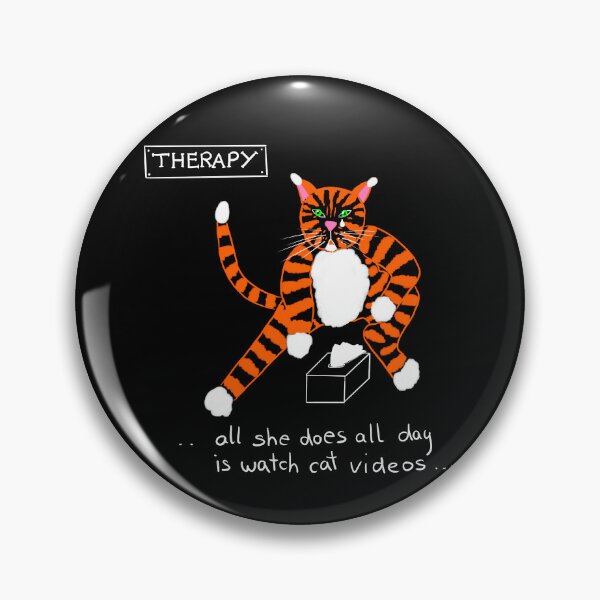 Therapy Cat – “All She Does Is Watch Cat Videos” Funny Therapy Illustration Pin