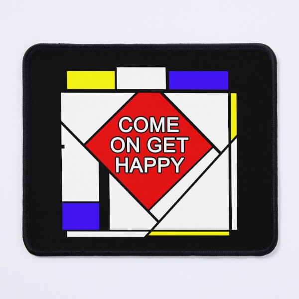 Item preview, Come On Get Happy designed and sold by Normbot2000.