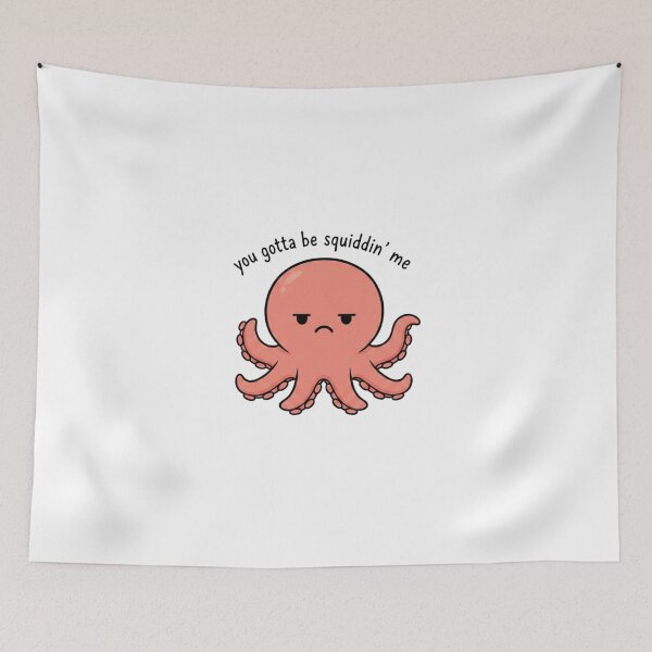 Item preview, You Gotta Be Squiddin’ Me - Octopus Pun designed and sold by TinyJoy Studio.