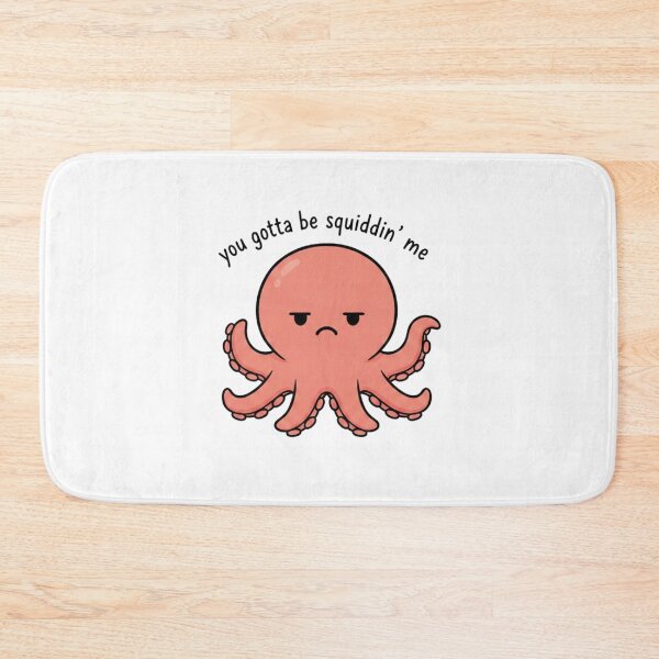 Item preview, You Gotta Be Squiddin’ Me - Octopus Pun designed and sold by TinyJoy Studio.