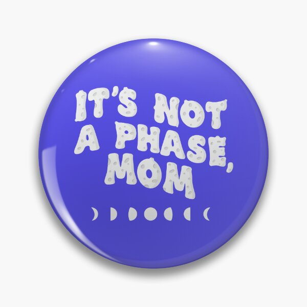 Item preview, It's not a phase, mom designed and sold by nikkimendez.
