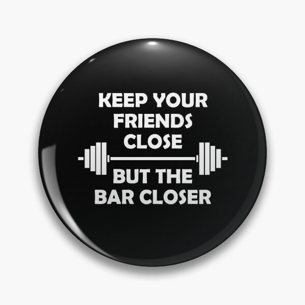 Item preview, Keep Your Friends Close But The Bar Closer – Funny Gym Motivation Weightlifting Quote designed and sold by BrainBubbleArt.