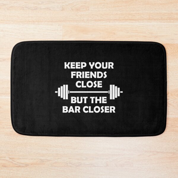 Item preview, Keep Your Friends Close But The Bar Closer – Funny Gym Motivation Weightlifting Quote designed and sold by BrainBubbleArt.