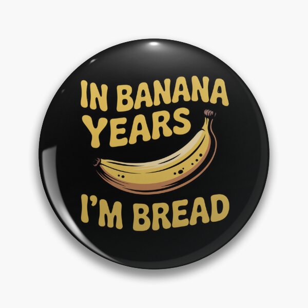 Item preview, In Banana Years, I'm Bread designed and sold by Peter Stawicki.