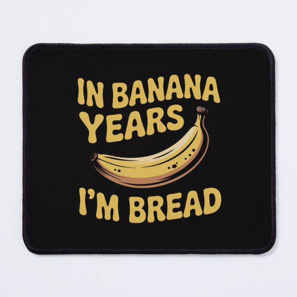 Item preview, In Banana Years, I'm Bread designed and sold by Peter Stawicki.