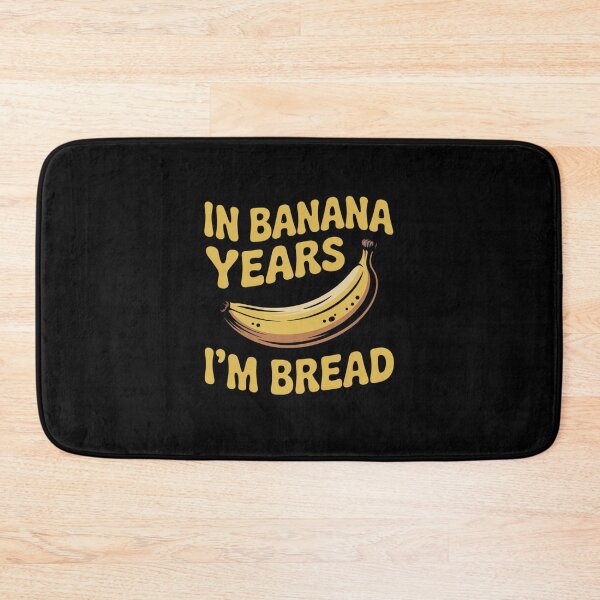 Item preview, In Banana Years, I'm Bread designed and sold by Peter Stawicki.