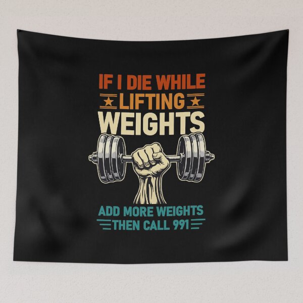 Item preview, I Die While Lifting Weights, Add More Weights Then Call 991 – Dark Humor Gym Quote Design for Bodybuilders, Weightlifters & Fitness Addicts designed and sold by BrainBubbleArt.