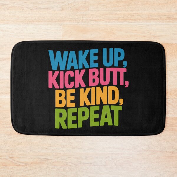Item preview, Wake Up, Kick Butt, Be Kind, Repeat designed and sold by Peter Stawicki.