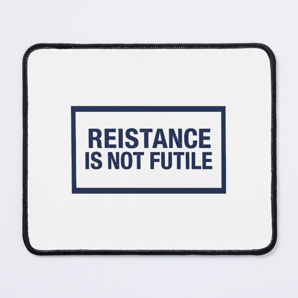 Item preview, Resistance Is Not Futile designed and sold by KoliBabb.