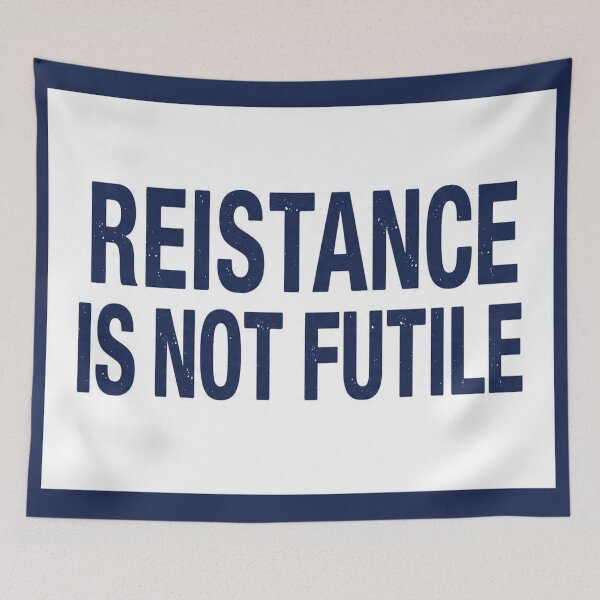 Item preview, Resistance Is Not Futile designed and sold by KoliBabb.