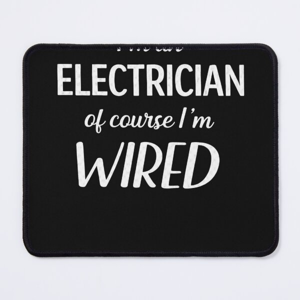 Item preview, I'm An Electrician Of Course I'm Wired Electrician Gift designed and sold by xrayprint.