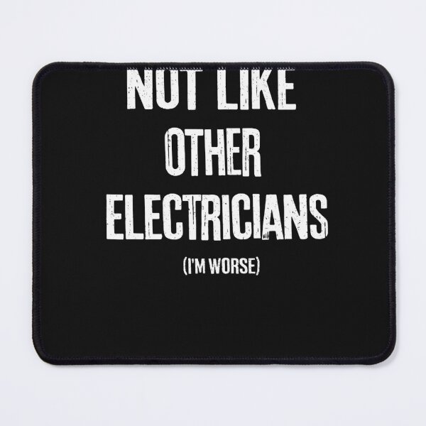 Item preview, I'm Not Like Other Electricians (I'm Worse) Electrician Gift designed and sold by xrayprint.