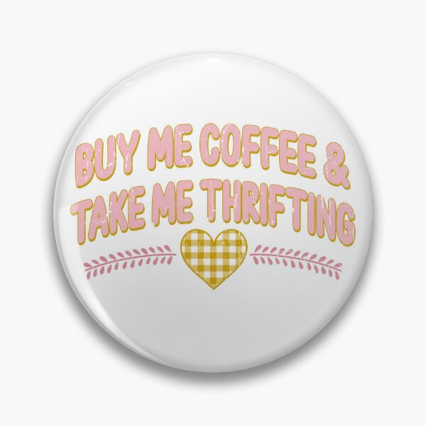 Item preview, Buy Me Coffee Take Me Thrifting designed and sold by The-Mut3d-Ghost.