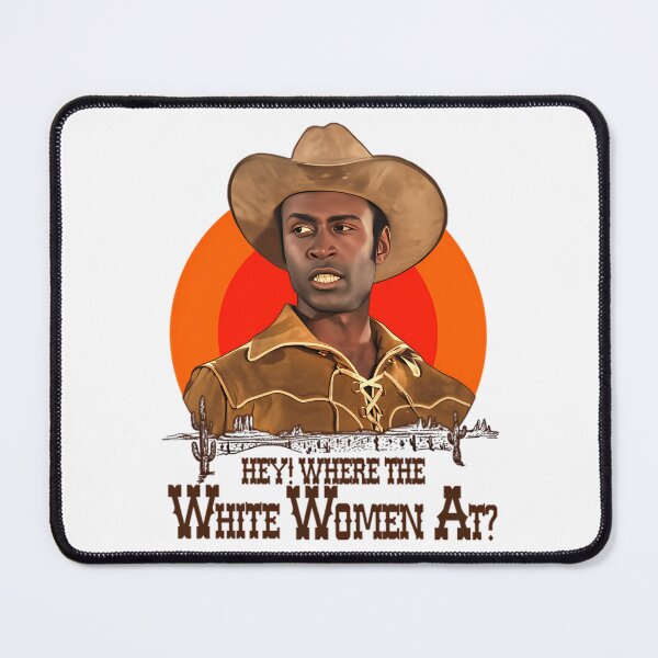 Item preview, Blazing Saddles - Sheriff Bart 'Where The White Women At' designed and sold by suscollection.