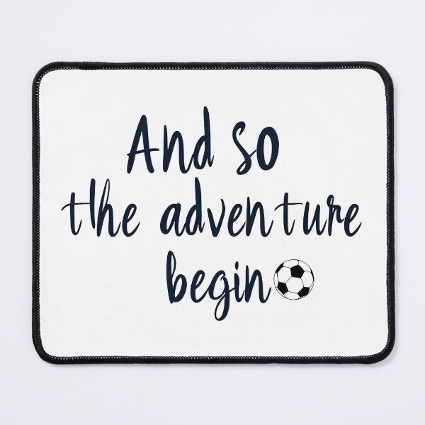 Item preview, And So The Adventure Begins - Soccer Edition designed and sold by LoudVictory.