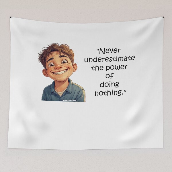 Item preview, "Never underestimate the power of doing nothing." - Jim @ spunkyZeST designed and sold by spunkyZeST.