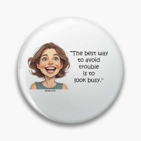 Item preview, "The best way to avoid trouble is to look busy." - Esther @ spunkyZeST designed and sold by spunkyZeST.