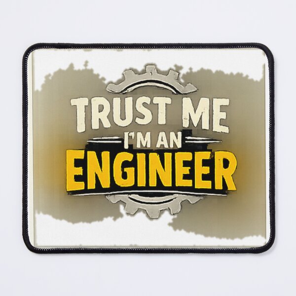 Item preview, Trust Me I’m an Engineer designed and sold by Matt-WorkZ.
