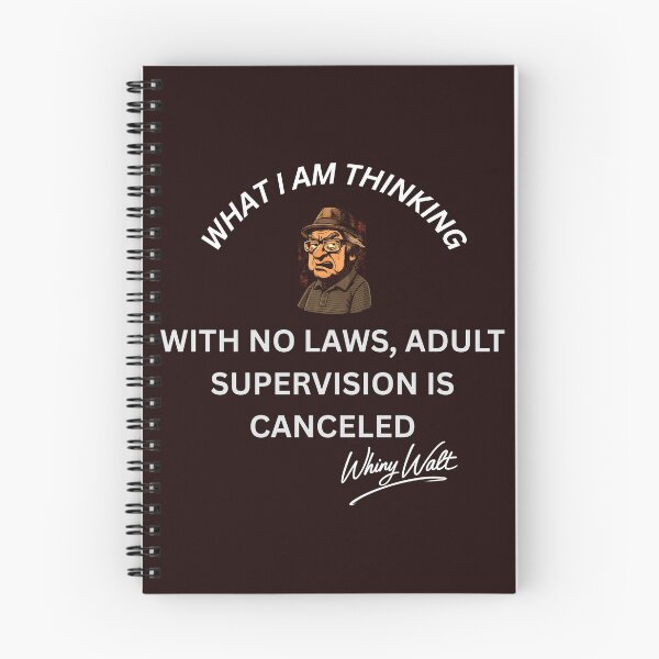 Item preview, With No Laws, Adult Supervision is Canceled designed and sold by Whiny Walt's Custom Tees.