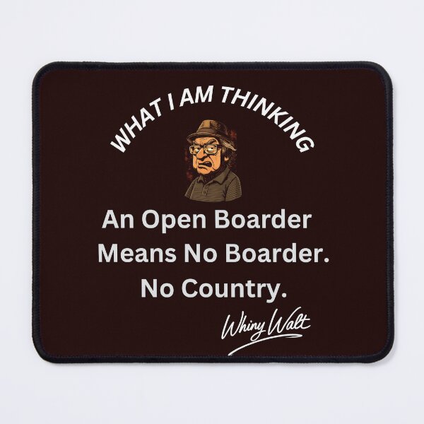 Item preview, An Open Boarder Means No Boarder. No Country. designed and sold by Whiny Walt's Custom Tees.