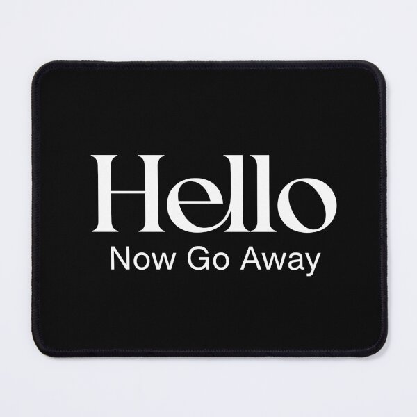 Item preview, Hello Now Go Away Funny Words designed and sold by Sachie's Studio.