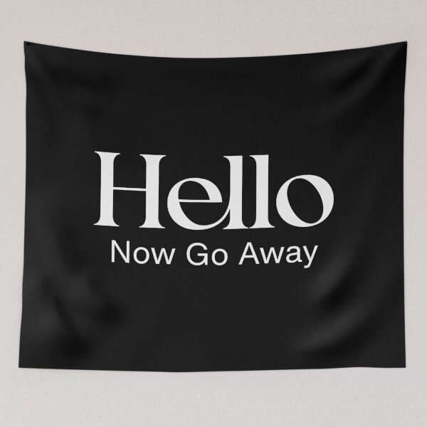 Item preview, Hello Now Go Away Funny Words designed and sold by Sachie's Studio.
