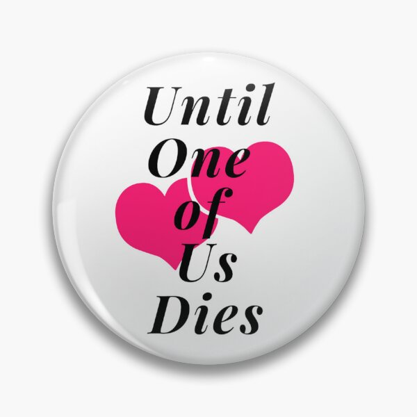 Item preview, Until One of Us Dies designed and sold by Fantasy2Reality.