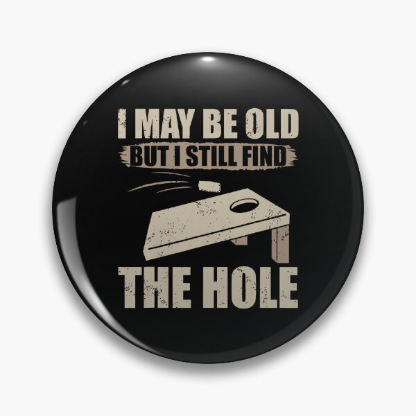 Item preview, I May Be Old But I Still Find The Hole Cornhole designed and sold by Tobi  DS.