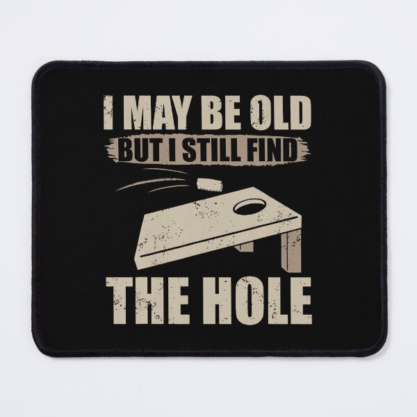 Item preview, I May Be Old But I Still Find The Hole Cornhole designed and sold by Tobi  DS.